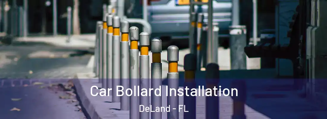 Car Bollard Installation DeLand - FL