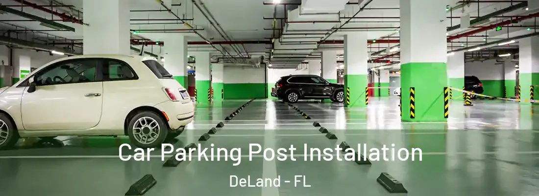 Car Parking Post Installation DeLand - FL