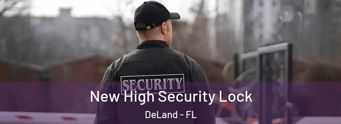  New High Security Lock DeLand - FL