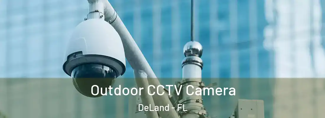 Outdoor CCTV Camera DeLand - FL