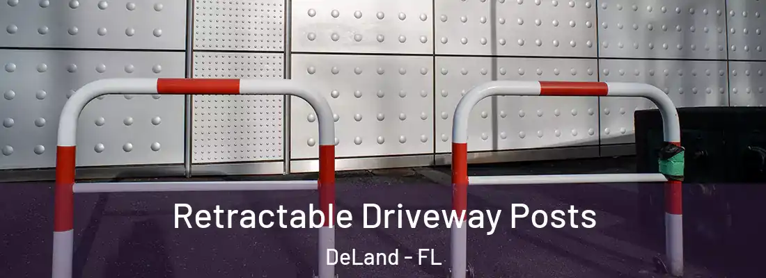 Retractable Driveway Posts DeLand - FL